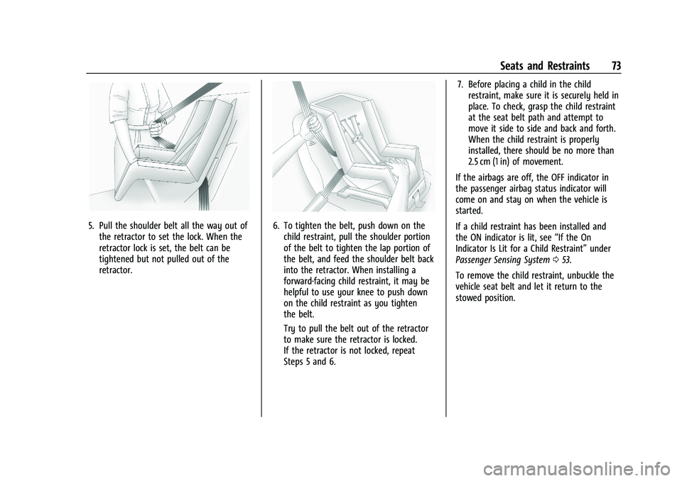 CHEVROLET CAMARO 2021 Manual PDF Chevrolet Camaro Owner Manual (GMNA-Localizing-U.S./Canada/Mexico-
14583589) - 2021 - CRC - 10/1/20
Seats and Restraints 73
5. Pull the shoulder belt all the way out ofthe retractor to set the lock. W CHEVROLET CAMARO 2021 Manual PDF Chevrolet Camaro Owner Manual (GMNA-Localizing-U.S./Canada/Mexico-
14583589) - 2021 - CRC - 10/1/20
Seats and Restraints 73
5. Pull the shoulder belt all the way out ofthe retractor to set the lock. W