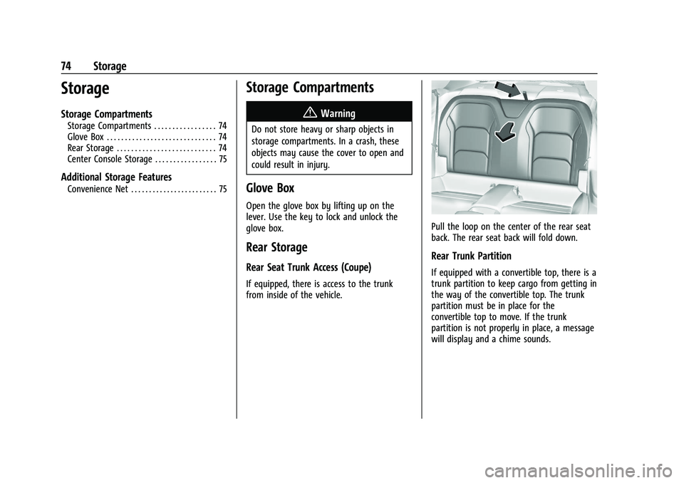 CHEVROLET CAMARO 2021 User Guide Chevrolet Camaro Owner Manual (GMNA-Localizing-U.S./Canada/Mexico-
14583589) - 2021 - CRC - 10/1/20
74 Storage
Storage
Storage Compartments
Storage Compartments . . . . . . . . . . . . . . . . . 74
Gl