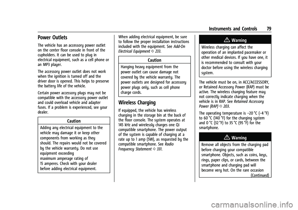 CHEVROLET CAMARO 2021 Owners Guide Chevrolet Camaro Owner Manual (GMNA-Localizing-U.S./Canada/Mexico-
14583589) - 2021 - CRC - 10/1/20
Instruments and Controls 79
Power Outlets
The vehicle has an accessory power outlet
on the center fl CHEVROLET CAMARO 2021 Owners Guide Chevrolet Camaro Owner Manual (GMNA-Localizing-U.S./Canada/Mexico-
14583589) - 2021 - CRC - 10/1/20
Instruments and Controls 79
Power Outlets
The vehicle has an accessory power outlet
on the center fl