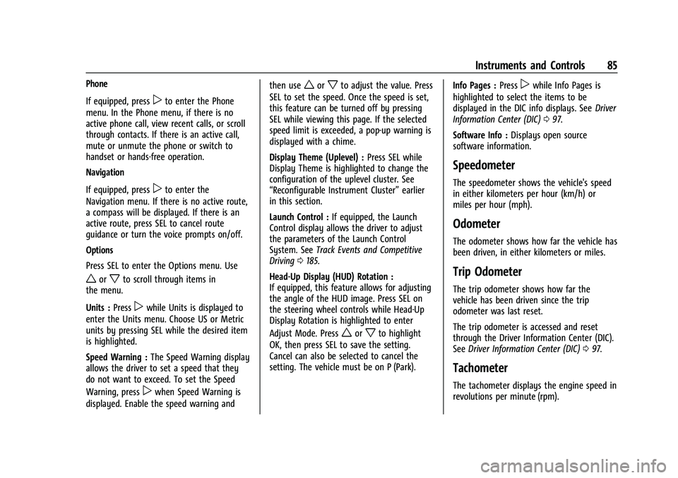 CHEVROLET CAMARO 2021 Owners Manual Chevrolet Camaro Owner Manual (GMNA-Localizing-U.S./Canada/Mexico-
14583589) - 2021 - CRC - 10/1/20
Instruments and Controls 85
Phone
If equipped, press
pto enter the Phone
menu. In the Phone menu, if CHEVROLET CAMARO 2021 Owners Manual Chevrolet Camaro Owner Manual (GMNA-Localizing-U.S./Canada/Mexico-
14583589) - 2021 - CRC - 10/1/20
Instruments and Controls 85
Phone
If equipped, press
pto enter the Phone
menu. In the Phone menu, if