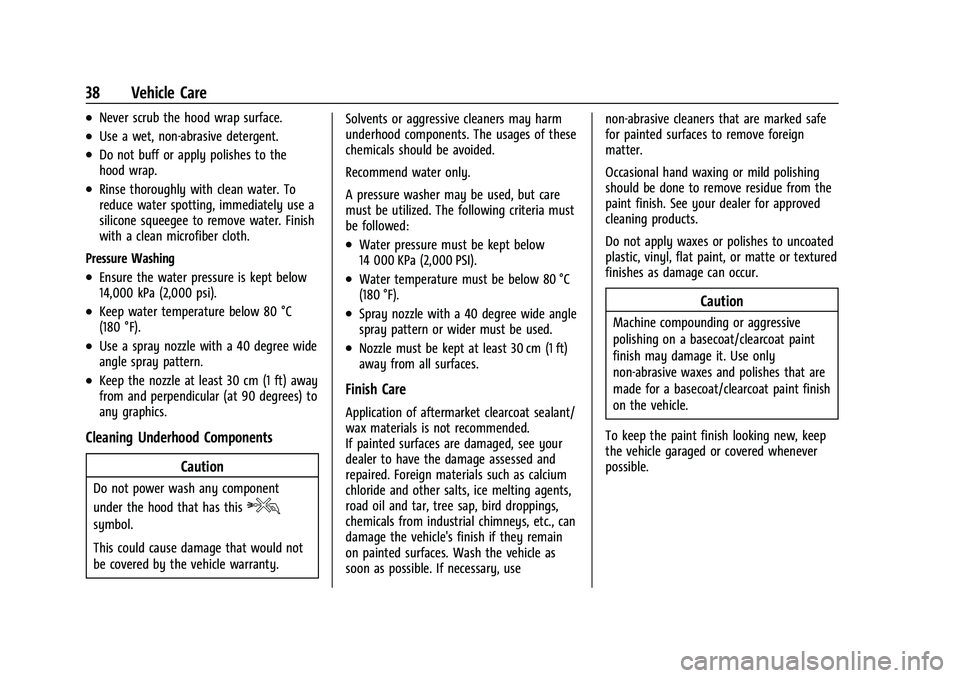 CHEVROLET CAMARO 2021 High Performence Chevrolet Camaro High Performance Owner Manual Supplement (GMNA-
Localizing-U.S./Canada/Mexico-14584225) - 2021 - CRC - 9/30/20
38 Vehicle Care
.Never scrub the hood wrap surface.
.Use a wet, non-abra CHEVROLET CAMARO 2021 High Performence Chevrolet Camaro High Performance Owner Manual Supplement (GMNA-
Localizing-U.S./Canada/Mexico-14584225) - 2021 - CRC - 9/30/20
38 Vehicle Care
.Never scrub the hood wrap surface.
.Use a wet, non-abra