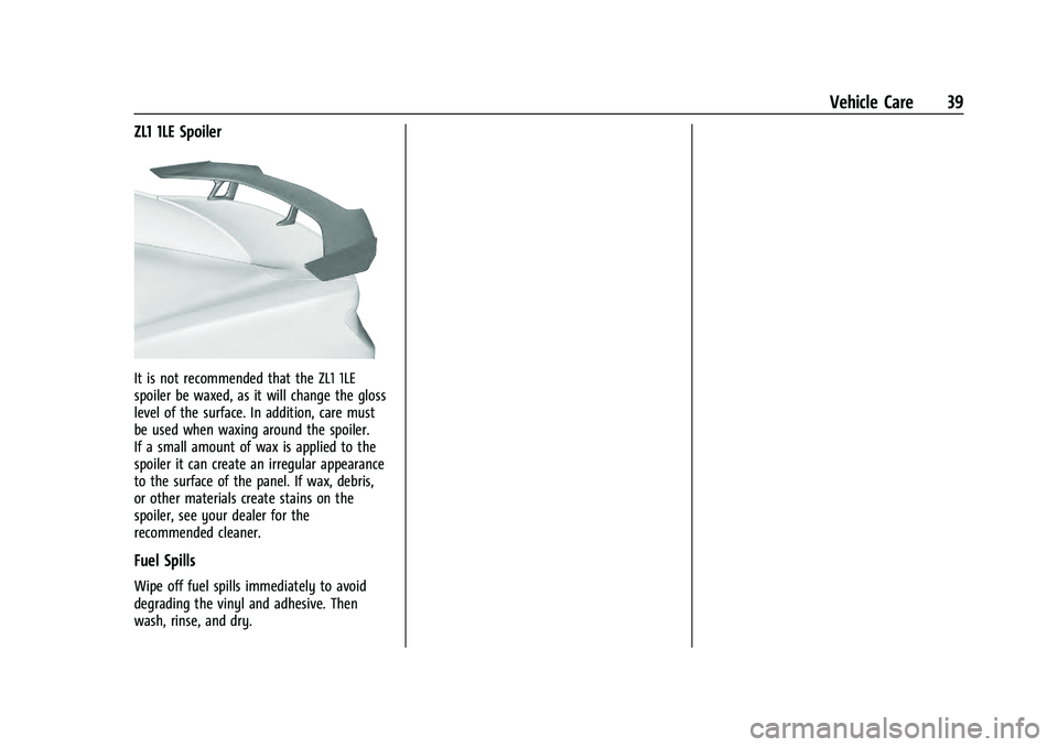 CHEVROLET CAMARO 2021  High Performence Chevrolet Camaro High Performance Owner Manual Supplement (GMNA-
Localizing-U.S./Canada/Mexico-14584225) - 2021 - CRC - 9/30/20
Vehicle Care 39
ZL1 1LE Spoiler
It is not recommended that the ZL1 1LE
s