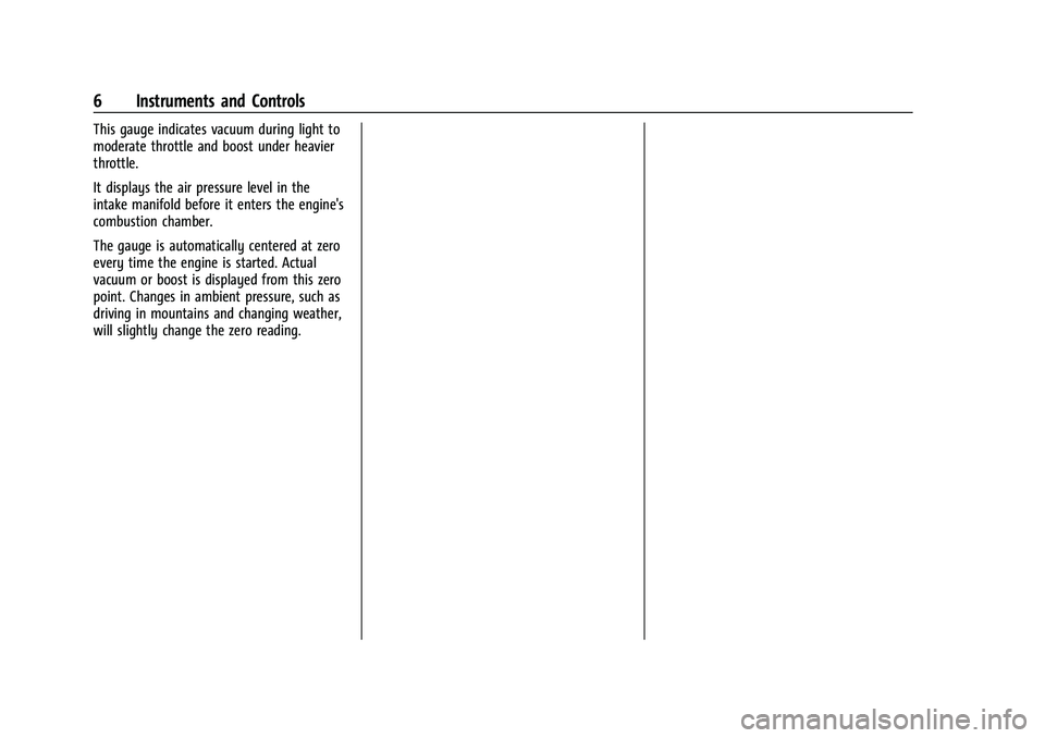 CHEVROLET CAMARO 2021  High Performence Chevrolet Camaro High Performance Owner Manual Supplement (GMNA-
Localizing-U.S./Canada/Mexico-14584225) - 2021 - CRC - 9/30/20
6 Instruments and Controls
This gauge indicates vacuum during light to
m