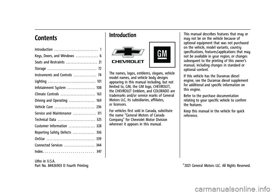 CHEVROLET COLORADO 2021 Owners Manual Chevrolet Colorado Owner Manual (GMNA-Localizing-U.S./Canada/Mexico-
14430421) - 2021 - CRC - 6/17/21
Contents
Introduction . . . . . . . . . . . . . . . . . . . . . . . . . . . . . . 1
Keys, Doors, a CHEVROLET COLORADO 2021 Owners Manual Chevrolet Colorado Owner Manual (GMNA-Localizing-U.S./Canada/Mexico-
14430421) - 2021 - CRC - 6/17/21
Contents
Introduction . . . . . . . . . . . . . . . . . . . . . . . . . . . . . . 1
Keys, Doors, a