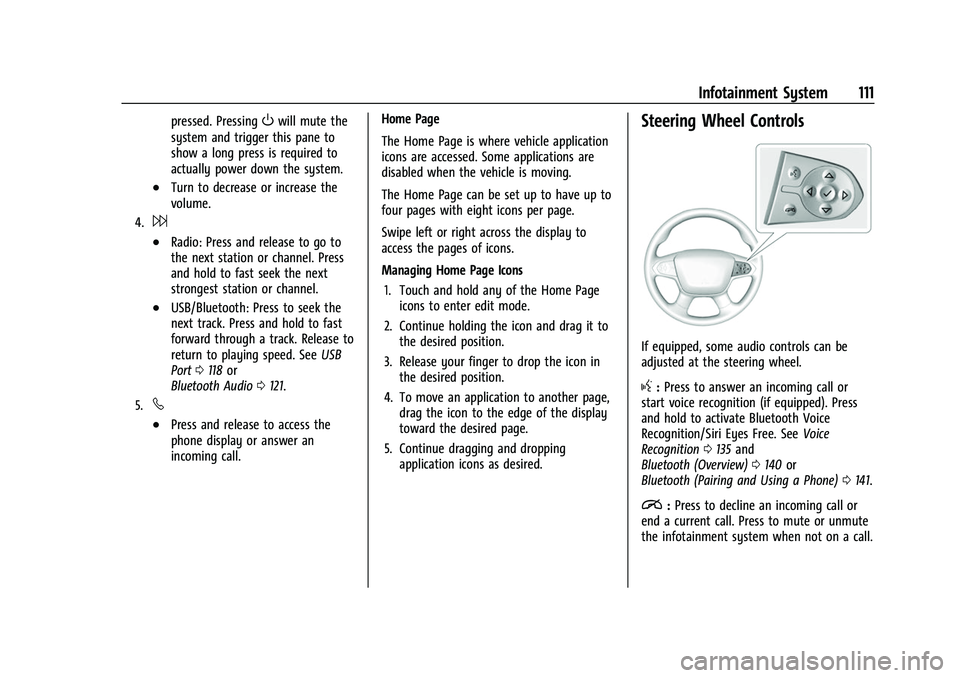 CHEVROLET COLORADO 2021  Owners Manual Chevrolet Colorado Owner Manual (GMNA-Localizing-U.S./Canada/Mexico-
14430421) - 2021 - CRC - 2/10/20
Infotainment System 111
pressed. PressingOwill mute the
system and trigger this pane to
show a lon