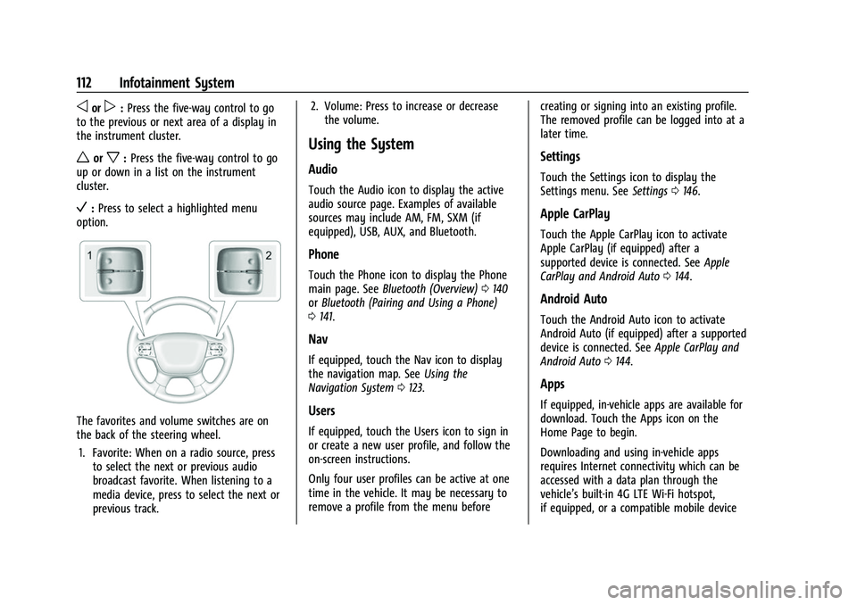 CHEVROLET COLORADO 2021 Owners Manual Chevrolet Colorado Owner Manual (GMNA-Localizing-U.S./Canada/Mexico-
14430421) - 2021 - CRC - 2/10/20
112 Infotainment System
oorp:Press the five-way control to go
to the previous or next area of a di CHEVROLET COLORADO 2021 Owners Manual Chevrolet Colorado Owner Manual (GMNA-Localizing-U.S./Canada/Mexico-
14430421) - 2021 - CRC - 2/10/20
112 Infotainment System
oorp:Press the five-way control to go
to the previous or next area of a di