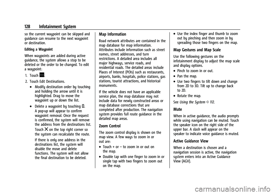 CHEVROLET COLORADO 2021 Owners Manual Chevrolet Colorado Owner Manual (GMNA-Localizing-U.S./Canada/Mexico-
14430421) - 2021 - CRC - 2/10/20
128 Infotainment System
so the current waypoint can be skipped and
guidance can resume to the next CHEVROLET COLORADO 2021 Owners Manual Chevrolet Colorado Owner Manual (GMNA-Localizing-U.S./Canada/Mexico-
14430421) - 2021 - CRC - 2/10/20
128 Infotainment System
so the current waypoint can be skipped and
guidance can resume to the next
