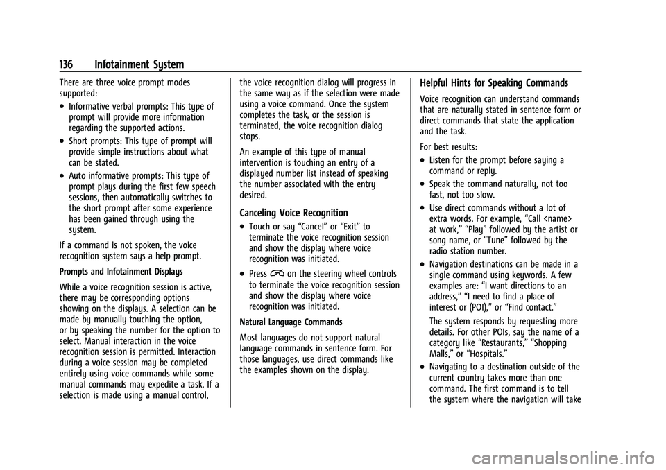 CHEVROLET COLORADO 2021  Owners Manual Chevrolet Colorado Owner Manual (GMNA-Localizing-U.S./Canada/Mexico-
14430421) - 2021 - CRC - 2/10/20
136 Infotainment System
There are three voice prompt modes
supported:
.Informative verbal prompts: