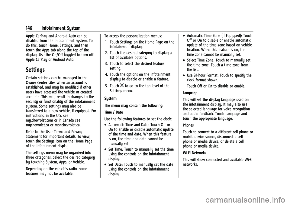 CHEVROLET COLORADO 2021  Owners Manual Chevrolet Colorado Owner Manual (GMNA-Localizing-U.S./Canada/Mexico-
14430421) - 2021 - CRC - 2/10/20
146 Infotainment System
Apple CarPlay and Android Auto can be
disabled from the infotainment syste