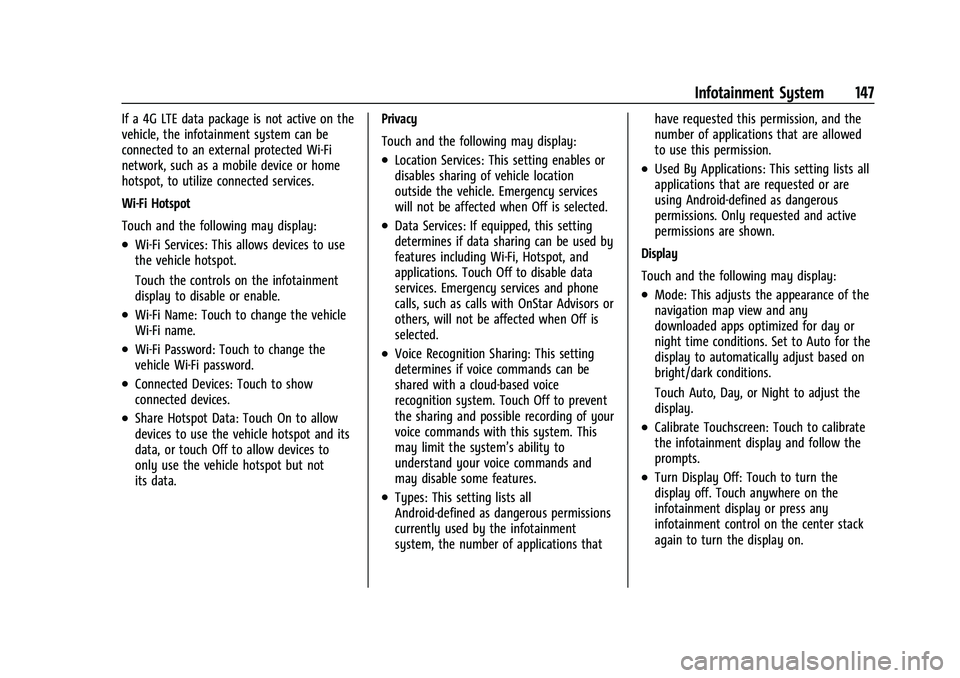 CHEVROLET COLORADO 2021  Owners Manual Chevrolet Colorado Owner Manual (GMNA-Localizing-U.S./Canada/Mexico-
14430421) - 2021 - CRC - 2/10/20
Infotainment System 147
If a 4G LTE data package is not active on the
vehicle, the infotainment sy