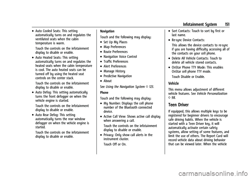 CHEVROLET COLORADO 2021 User Guide Chevrolet Colorado Owner Manual (GMNA-Localizing-U.S./Canada/Mexico-
14430421) - 2021 - CRC - 2/10/20
Infotainment System 151
.Auto Cooled Seats: This setting
automatically turns on and regulates the
