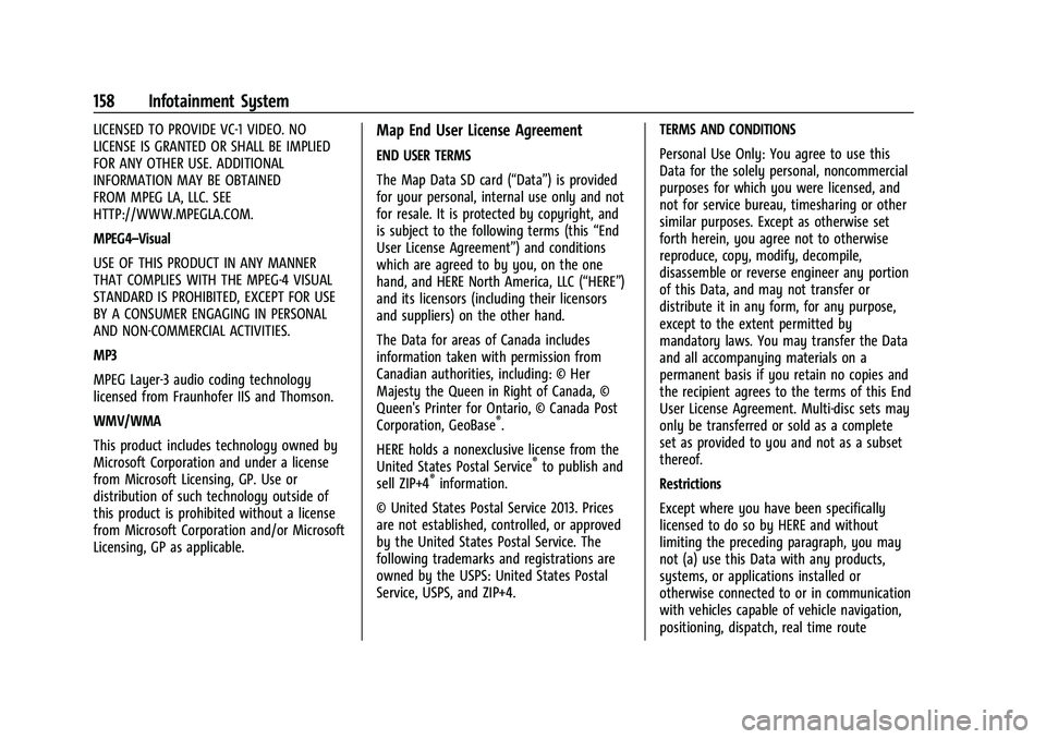 CHEVROLET COLORADO 2021 Owners Manual Chevrolet Colorado Owner Manual (GMNA-Localizing-U.S./Canada/Mexico-
14430421) - 2021 - CRC - 2/10/20
158 Infotainment System
LICENSED TO PROVIDE VC-1 VIDEO. NO
LICENSE IS GRANTED OR SHALL BE IMPLIED
CHEVROLET COLORADO 2021 Owners Manual Chevrolet Colorado Owner Manual (GMNA-Localizing-U.S./Canada/Mexico-
14430421) - 2021 - CRC - 2/10/20
158 Infotainment System
LICENSED TO PROVIDE VC-1 VIDEO. NO
LICENSE IS GRANTED OR SHALL BE IMPLIED