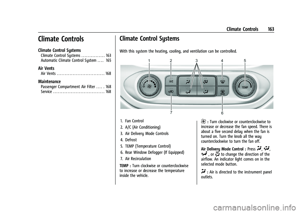 CHEVROLET COLORADO 2021  Owners Manual Chevrolet Colorado Owner Manual (GMNA-Localizing-U.S./Canada/Mexico-
14430421) - 2021 - CRC - 2/10/20
Climate Controls 163
Climate Controls
Climate Control Systems
Climate Control Systems . . . . . . 