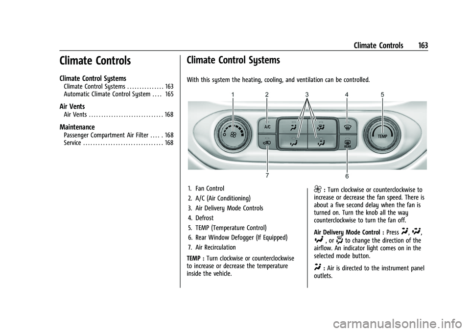 CHEVROLET COLORADO 2021 Owners Manual Chevrolet Colorado Owner Manual (GMNA-Localizing-U.S./Canada/Mexico-
14430421) - 2021 - CRC - 2/10/20
Climate Controls 163
Climate Controls
Climate Control Systems
Climate Control Systems . . . . . . CHEVROLET COLORADO 2021 Owners Manual Chevrolet Colorado Owner Manual (GMNA-Localizing-U.S./Canada/Mexico-
14430421) - 2021 - CRC - 2/10/20
Climate Controls 163
Climate Controls
Climate Control Systems
Climate Control Systems . . . . . .