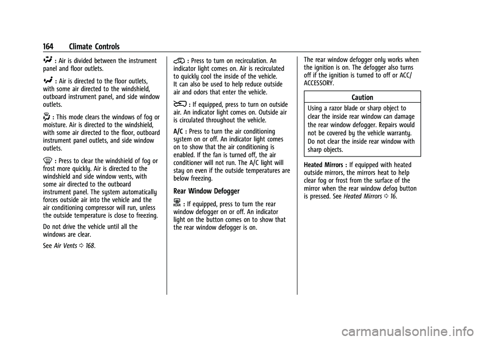 CHEVROLET COLORADO 2021  Owners Manual Chevrolet Colorado Owner Manual (GMNA-Localizing-U.S./Canada/Mexico-
14430421) - 2021 - CRC - 2/10/20
164 Climate Controls
\:Air is divided between the instrument
panel and floor outlets.
[: Air is di