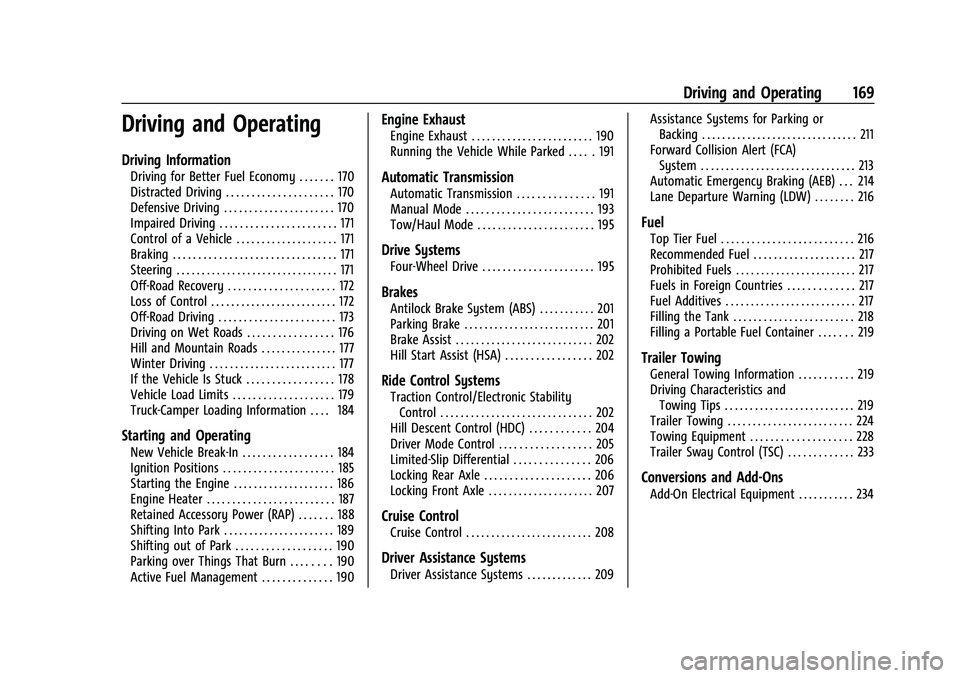 CHEVROLET COLORADO 2021 Owners Manual Chevrolet Colorado Owner Manual (GMNA-Localizing-U.S./Canada/Mexico-
14430421) - 2021 - CRC - 2/10/20
Driving and Operating 169
Driving and Operating
Driving Information
Driving for Better Fuel Econom CHEVROLET COLORADO 2021 Owners Manual Chevrolet Colorado Owner Manual (GMNA-Localizing-U.S./Canada/Mexico-
14430421) - 2021 - CRC - 2/10/20
Driving and Operating 169
Driving and Operating
Driving Information
Driving for Better Fuel Econom