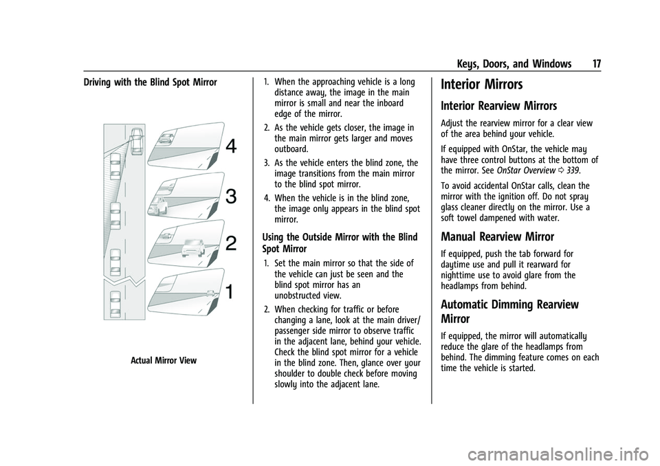 CHEVROLET COLORADO 2021 User Guide Chevrolet Colorado Owner Manual (GMNA-Localizing-U.S./Canada/Mexico-
14430421) - 2021 - CRC - 2/10/20
Keys, Doors, and Windows 17
Driving with the Blind Spot Mirror
Actual Mirror View1. When the appro CHEVROLET COLORADO 2021 User Guide Chevrolet Colorado Owner Manual (GMNA-Localizing-U.S./Canada/Mexico-
14430421) - 2021 - CRC - 2/10/20
Keys, Doors, and Windows 17
Driving with the Blind Spot Mirror
Actual Mirror View1. When the appro