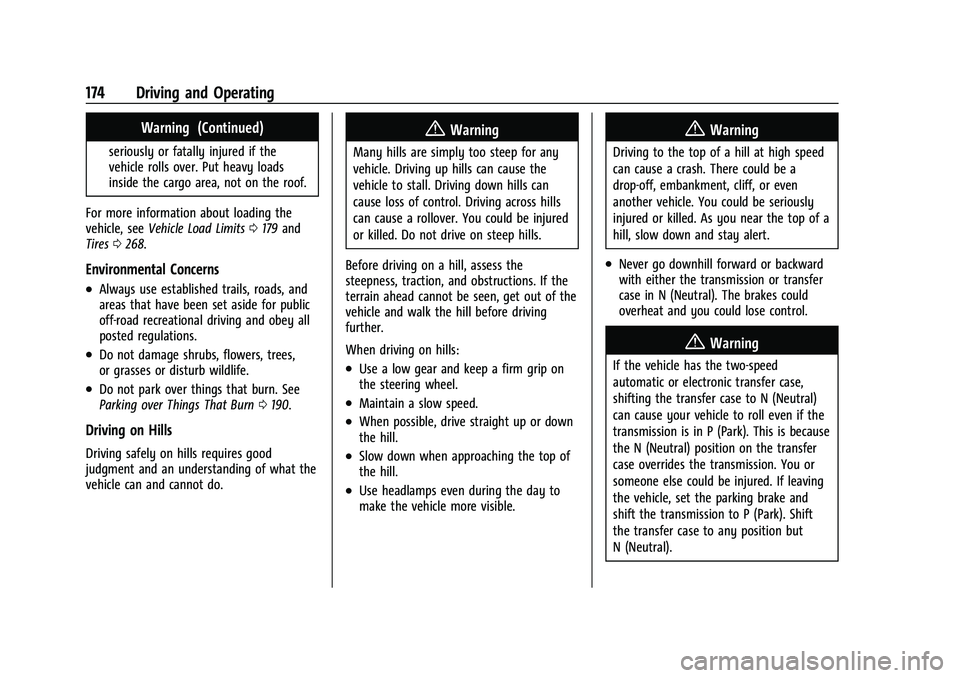 CHEVROLET COLORADO 2021 Owners Manual Chevrolet Colorado Owner Manual (GMNA-Localizing-U.S./Canada/Mexico-
14430421) - 2021 - CRC - 2/10/20
174 Driving and Operating
Warning (Continued)
seriously or fatally injured if the
vehicle rolls ov CHEVROLET COLORADO 2021 Owners Manual Chevrolet Colorado Owner Manual (GMNA-Localizing-U.S./Canada/Mexico-
14430421) - 2021 - CRC - 2/10/20
174 Driving and Operating
Warning (Continued)
seriously or fatally injured if the
vehicle rolls ov