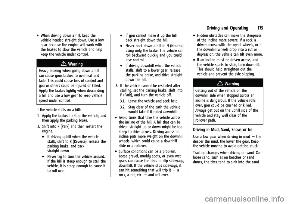 CHEVROLET COLORADO 2021 Owners Manual Chevrolet Colorado Owner Manual (GMNA-Localizing-U.S./Canada/Mexico-
14430421) - 2021 - CRC - 2/10/20
Driving and Operating 175
.When driving down a hill, keep the
vehicle headed straight down. Use a CHEVROLET COLORADO 2021 Owners Manual Chevrolet Colorado Owner Manual (GMNA-Localizing-U.S./Canada/Mexico-
14430421) - 2021 - CRC - 2/10/20
Driving and Operating 175
.When driving down a hill, keep the
vehicle headed straight down. Use a
