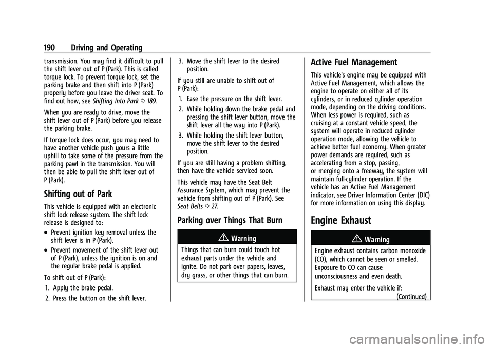 CHEVROLET COLORADO 2021 Owners Manual Chevrolet Colorado Owner Manual (GMNA-Localizing-U.S./Canada/Mexico-
14430421) - 2021 - CRC - 2/10/20
190 Driving and Operating
transmission. You may find it difficult to pull
the shift lever out of P CHEVROLET COLORADO 2021 Owners Manual Chevrolet Colorado Owner Manual (GMNA-Localizing-U.S./Canada/Mexico-
14430421) - 2021 - CRC - 2/10/20
190 Driving and Operating
transmission. You may find it difficult to pull
the shift lever out of P