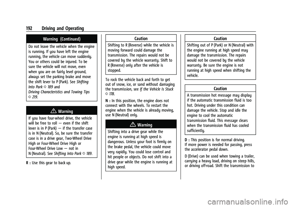 CHEVROLET COLORADO 2021 User Guide Chevrolet Colorado Owner Manual (GMNA-Localizing-U.S./Canada/Mexico-
14430421) - 2021 - CRC - 2/10/20
192 Driving and Operating
Warning (Continued)
Do not leave the vehicle when the engine
is running.