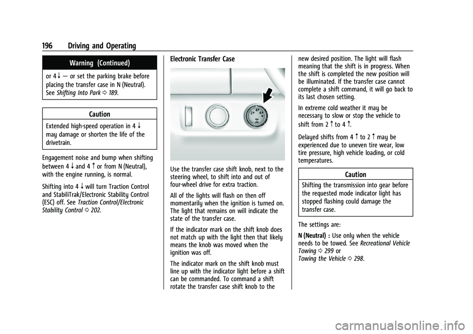 CHEVROLET COLORADO 2021 User Guide Chevrolet Colorado Owner Manual (GMNA-Localizing-U.S./Canada/Mexico-
14430421) - 2021 - CRC - 2/10/20
196 Driving and Operating
Warning (Continued)
or 4n—or set the parking brake before
placing the 