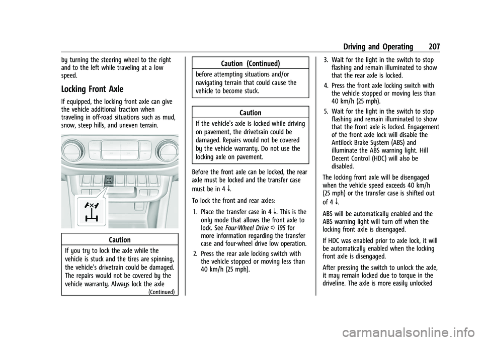 CHEVROLET COLORADO 2021 User Guide Chevrolet Colorado Owner Manual (GMNA-Localizing-U.S./Canada/Mexico-
14430421) - 2021 - CRC - 2/10/20
Driving and Operating 207
by turning the steering wheel to the right
and to the left while traveli