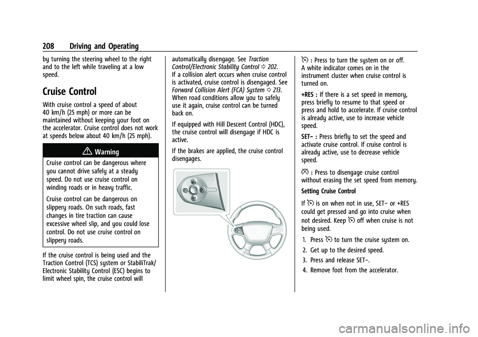 CHEVROLET COLORADO 2021 Owners Manual Chevrolet Colorado Owner Manual (GMNA-Localizing-U.S./Canada/Mexico-
14430421) - 2021 - CRC - 2/10/20
208 Driving and Operating
by turning the steering wheel to the right
and to the left while traveli CHEVROLET COLORADO 2021 Owners Manual Chevrolet Colorado Owner Manual (GMNA-Localizing-U.S./Canada/Mexico-
14430421) - 2021 - CRC - 2/10/20
208 Driving and Operating
by turning the steering wheel to the right
and to the left while traveli