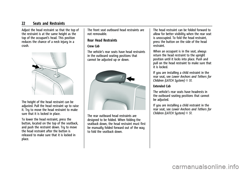 CHEVROLET COLORADO 2021  Owners Manual Chevrolet Colorado Owner Manual (GMNA-Localizing-U.S./Canada/Mexico-
14430421) - 2021 - CRC - 2/10/20
22 Seats and Restraints
Adjust the head restraint so that the top of
the restraint is at the same 