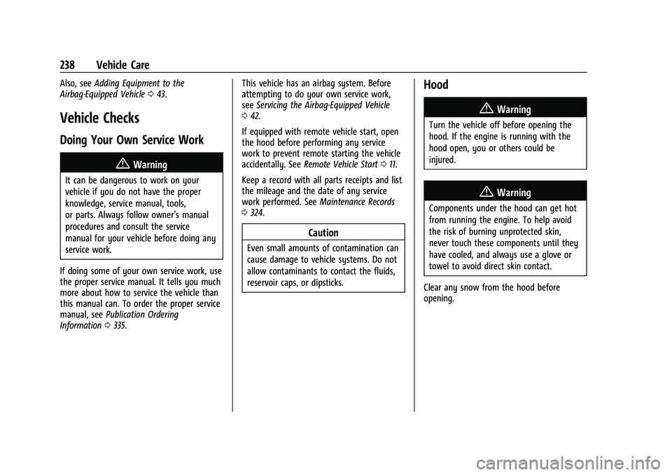 CHEVROLET COLORADO 2021 Owners Manual Chevrolet Colorado Owner Manual (GMNA-Localizing-U.S./Canada/Mexico-
14430421) - 2021 - CRC - 2/10/20
238 Vehicle Care
Also, seeAdding Equipment to the
Airbag-Equipped Vehicle 043.
Vehicle Checks
Doin CHEVROLET COLORADO 2021 Owners Manual Chevrolet Colorado Owner Manual (GMNA-Localizing-U.S./Canada/Mexico-
14430421) - 2021 - CRC - 2/10/20
238 Vehicle Care
Also, seeAdding Equipment to the
Airbag-Equipped Vehicle 043.
Vehicle Checks
Doin