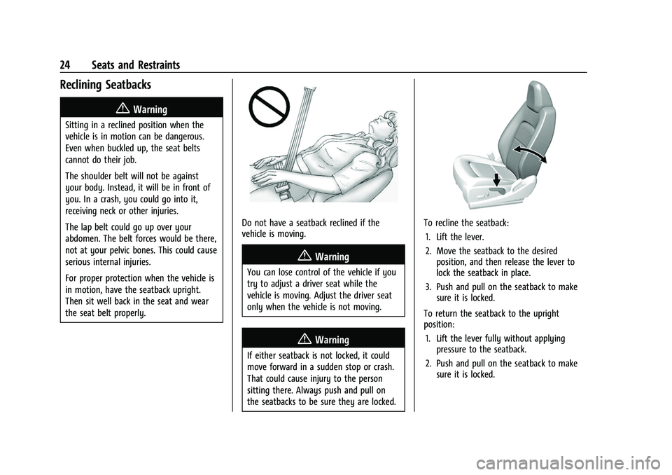 CHEVROLET COLORADO 2021 Owners Guide Chevrolet Colorado Owner Manual (GMNA-Localizing-U.S./Canada/Mexico-
14430421) - 2021 - CRC - 2/10/20
24 Seats and Restraints
Reclining Seatbacks
{Warning
Sitting in a reclined position when the
vehic CHEVROLET COLORADO 2021 Owners Guide Chevrolet Colorado Owner Manual (GMNA-Localizing-U.S./Canada/Mexico-
14430421) - 2021 - CRC - 2/10/20
24 Seats and Restraints
Reclining Seatbacks
{Warning
Sitting in a reclined position when the
vehic