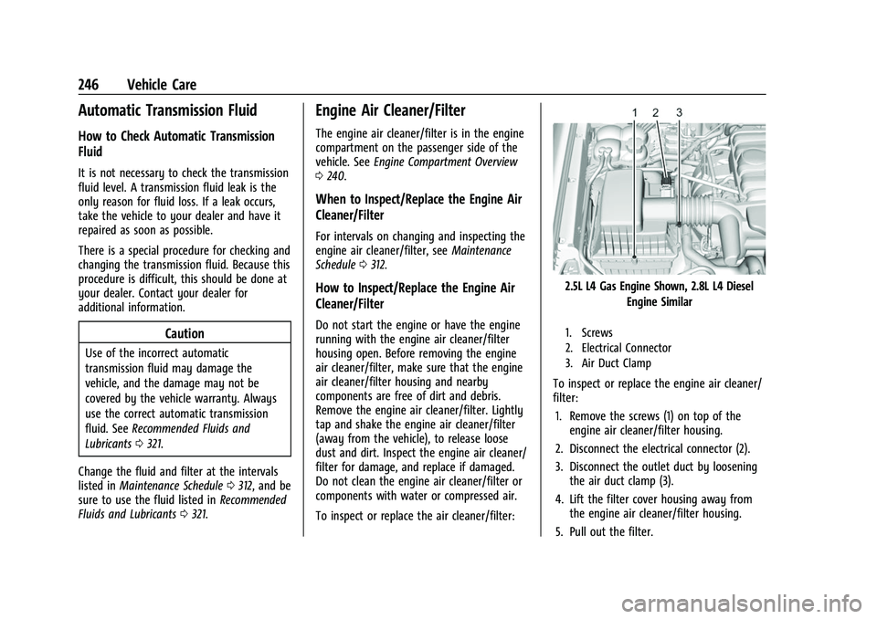 CHEVROLET COLORADO 2021  Owners Manual Chevrolet Colorado Owner Manual (GMNA-Localizing-U.S./Canada/Mexico-
14430421) - 2021 - CRC - 2/10/20
246 Vehicle Care
Automatic Transmission Fluid
How to Check Automatic Transmission
Fluid
It is not 