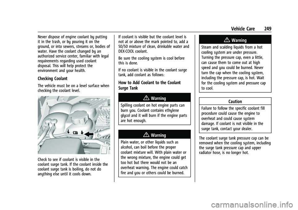 CHEVROLET COLORADO 2021 Owners Guide Chevrolet Colorado Owner Manual (GMNA-Localizing-U.S./Canada/Mexico-
14430421) - 2021 - CRC - 2/10/20
Vehicle Care 249
Never dispose of engine coolant by putting
it in the trash, or by pouring it on t