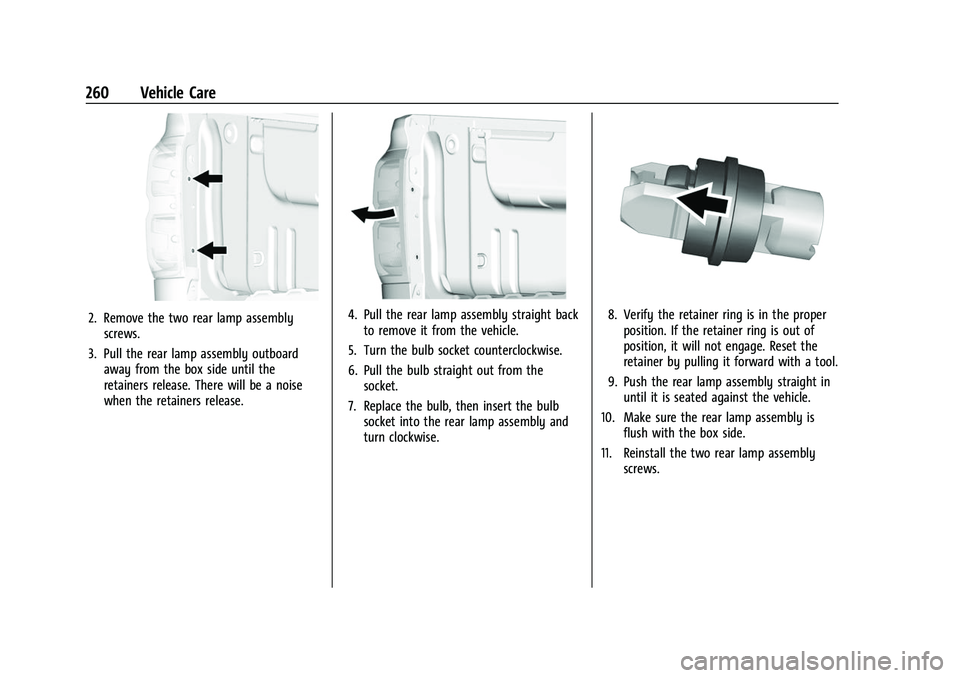 CHEVROLET COLORADO 2021  Owners Manual Chevrolet Colorado Owner Manual (GMNA-Localizing-U.S./Canada/Mexico-
14430421) - 2021 - CRC - 2/10/20
260 Vehicle Care
2. Remove the two rear lamp assemblyscrews.
3. Pull the rear lamp assembly outboa