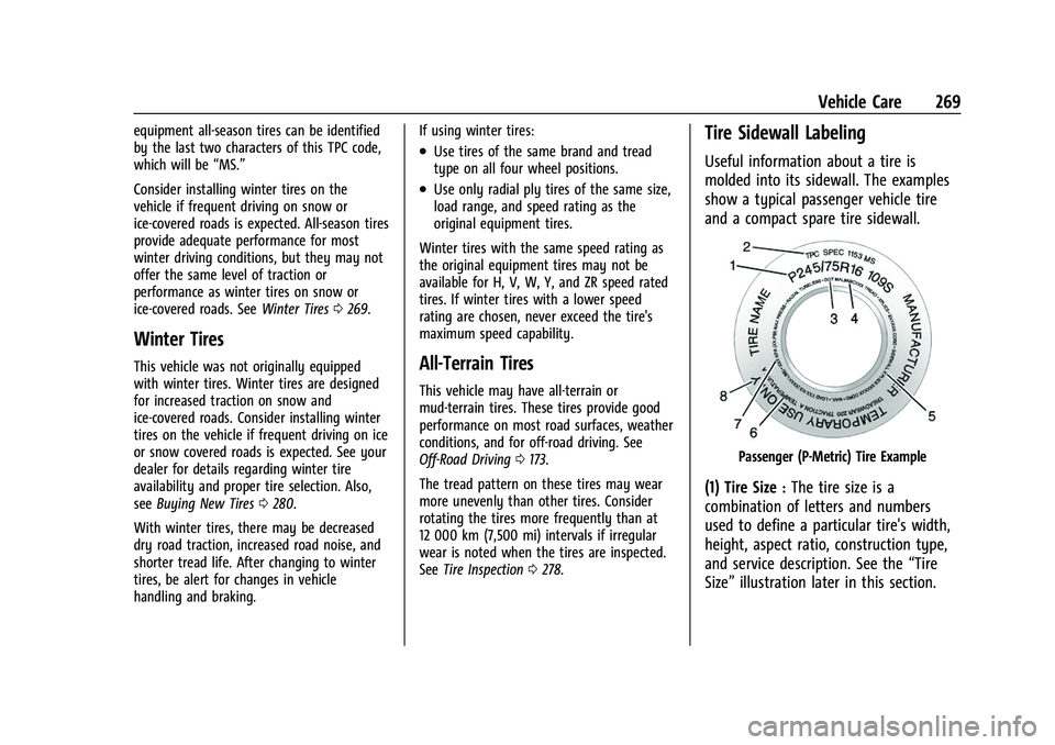 CHEVROLET COLORADO 2021  Owners Manual Chevrolet Colorado Owner Manual (GMNA-Localizing-U.S./Canada/Mexico-
14430421) - 2021 - CRC - 2/10/20
Vehicle Care 269
equipment all-season tires can be identified
by the last two characters of this T