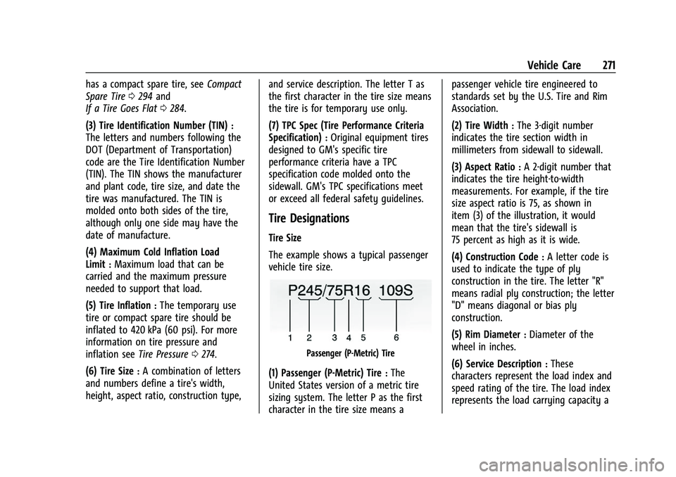 CHEVROLET COLORADO 2021  Owners Manual Chevrolet Colorado Owner Manual (GMNA-Localizing-U.S./Canada/Mexico-
14430421) - 2021 - CRC - 2/10/20
Vehicle Care 271
has a compact spare tire, seeCompact
Spare Tire 0294 and
If a Tire Goes Flat 0284