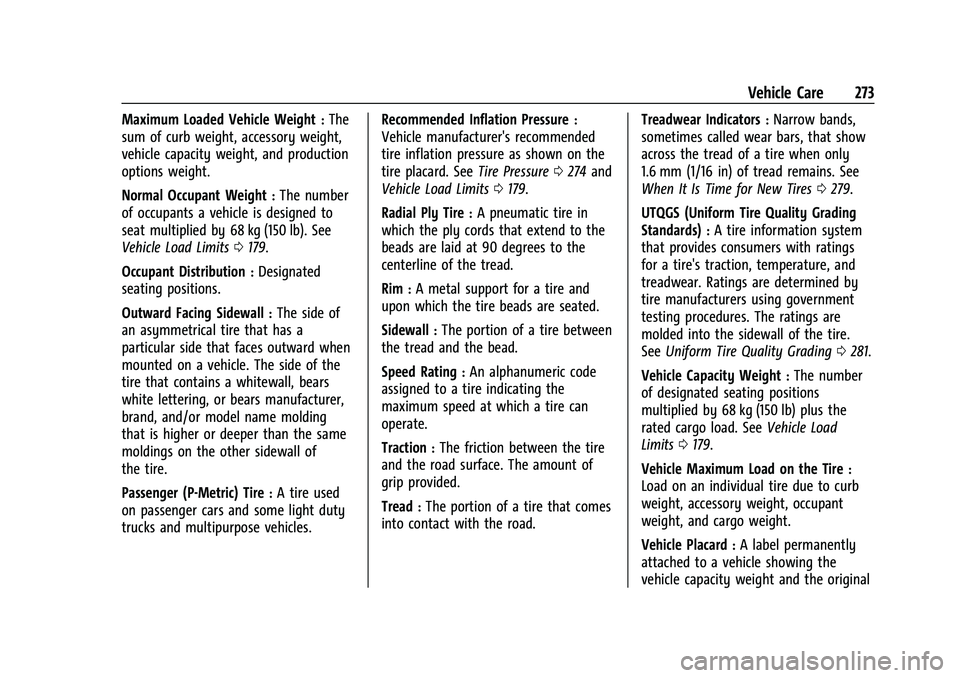 CHEVROLET COLORADO 2021 Owners Manual Chevrolet Colorado Owner Manual (GMNA-Localizing-U.S./Canada/Mexico-
14430421) - 2021 - CRC - 2/10/20
Vehicle Care 273
Maximum Loaded Vehicle Weight:The
sum of curb weight, accessory weight,
vehicle c CHEVROLET COLORADO 2021 Owners Manual Chevrolet Colorado Owner Manual (GMNA-Localizing-U.S./Canada/Mexico-
14430421) - 2021 - CRC - 2/10/20
Vehicle Care 273
Maximum Loaded Vehicle Weight:The
sum of curb weight, accessory weight,
vehicle c