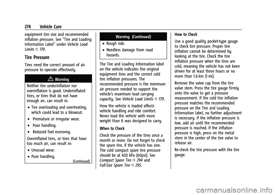 CHEVROLET COLORADO 2021 Owners Manual Chevrolet Colorado Owner Manual (GMNA-Localizing-U.S./Canada/Mexico-
14430421) - 2021 - CRC - 2/10/20
274 Vehicle Care
equipment tire size and recommended
inflation pressure. See“Tire and Loading
In CHEVROLET COLORADO 2021 Owners Manual Chevrolet Colorado Owner Manual (GMNA-Localizing-U.S./Canada/Mexico-
14430421) - 2021 - CRC - 2/10/20
274 Vehicle Care
equipment tire size and recommended
inflation pressure. See“Tire and Loading
In
