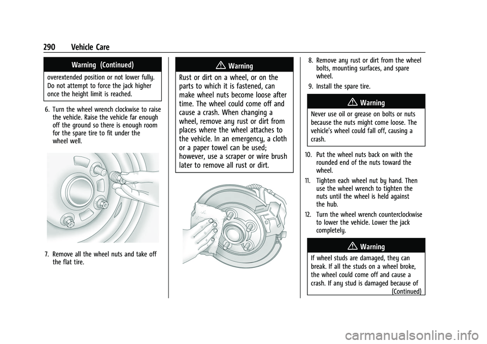 CHEVROLET COLORADO 2021 Owners Guide Chevrolet Colorado Owner Manual (GMNA-Localizing-U.S./Canada/Mexico-
14430421) - 2021 - CRC - 2/10/20
290 Vehicle Care
Warning (Continued)
overextended position or not lower fully.
Do not attempt to f