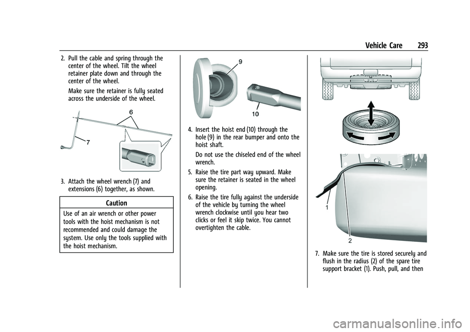 CHEVROLET COLORADO 2021 Owners Manual Chevrolet Colorado Owner Manual (GMNA-Localizing-U.S./Canada/Mexico-
14430421) - 2021 - CRC - 2/10/20
Vehicle Care 293
2. Pull the cable and spring through thecenter of the wheel. Tilt the wheel
retai CHEVROLET COLORADO 2021 Owners Manual Chevrolet Colorado Owner Manual (GMNA-Localizing-U.S./Canada/Mexico-
14430421) - 2021 - CRC - 2/10/20
Vehicle Care 293
2. Pull the cable and spring through thecenter of the wheel. Tilt the wheel
retai
