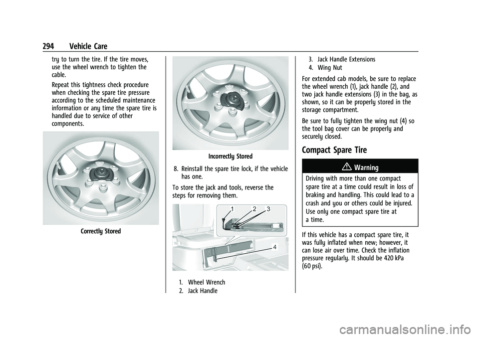 CHEVROLET COLORADO 2021 Owners Manual Chevrolet Colorado Owner Manual (GMNA-Localizing-U.S./Canada/Mexico-
14430421) - 2021 - CRC - 2/10/20
294 Vehicle Care
try to turn the tire. If the tire moves,
use the wheel wrench to tighten the
cabl CHEVROLET COLORADO 2021 Owners Manual Chevrolet Colorado Owner Manual (GMNA-Localizing-U.S./Canada/Mexico-
14430421) - 2021 - CRC - 2/10/20
294 Vehicle Care
try to turn the tire. If the tire moves,
use the wheel wrench to tighten the
cabl