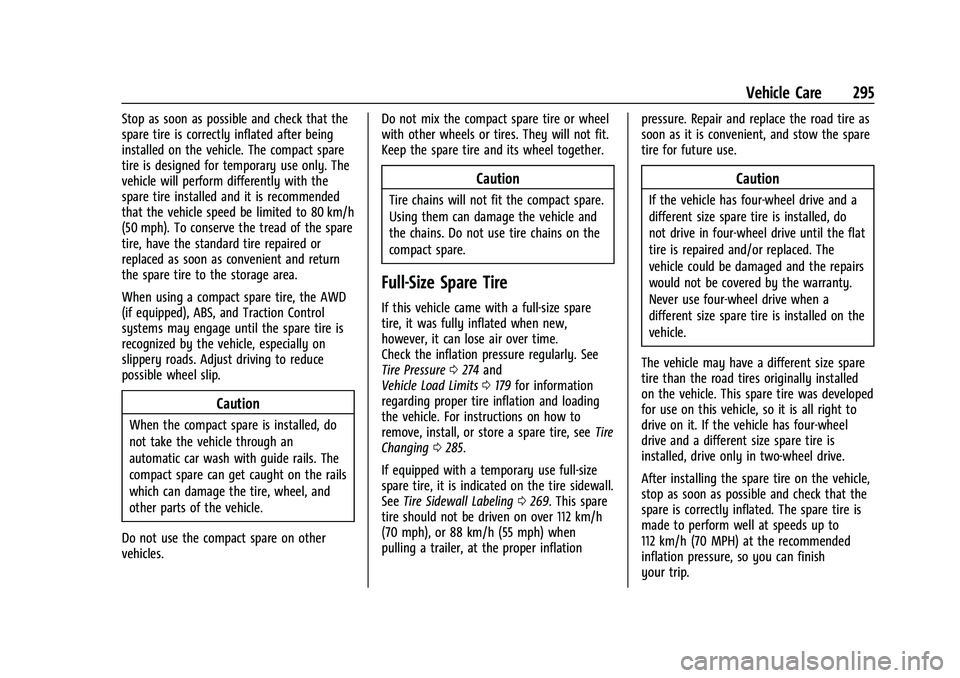 CHEVROLET COLORADO 2021 Owners Manual Chevrolet Colorado Owner Manual (GMNA-Localizing-U.S./Canada/Mexico-
14430421) - 2021 - CRC - 2/10/20
Vehicle Care 295
Stop as soon as possible and check that the
spare tire is correctly inflated afte CHEVROLET COLORADO 2021 Owners Manual Chevrolet Colorado Owner Manual (GMNA-Localizing-U.S./Canada/Mexico-
14430421) - 2021 - CRC - 2/10/20
Vehicle Care 295
Stop as soon as possible and check that the
spare tire is correctly inflated afte