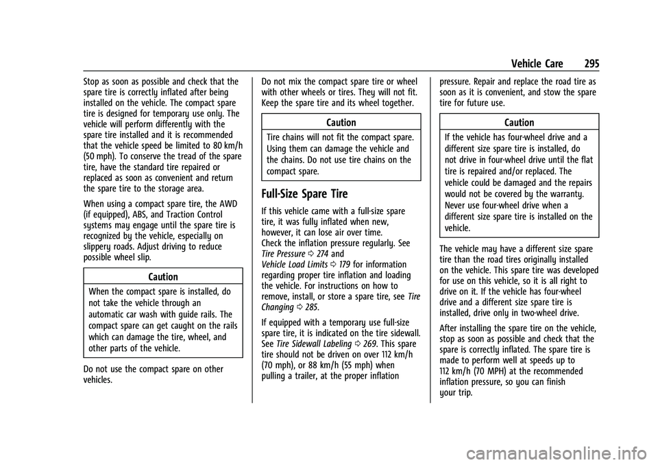 CHEVROLET COLORADO 2021 Owners Guide Chevrolet Colorado Owner Manual (GMNA-Localizing-U.S./Canada/Mexico-
14430421) - 2021 - CRC - 2/10/20
Vehicle Care 295
Stop as soon as possible and check that the
spare tire is correctly inflated afte