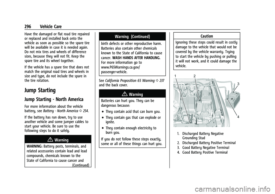 CHEVROLET COLORADO 2021 Owners Manual Chevrolet Colorado Owner Manual (GMNA-Localizing-U.S./Canada/Mexico-
14430421) - 2021 - CRC - 2/10/20
296 Vehicle Care
Have the damaged or flat road tire repaired
or replaced and installed back onto t CHEVROLET COLORADO 2021 Owners Manual Chevrolet Colorado Owner Manual (GMNA-Localizing-U.S./Canada/Mexico-
14430421) - 2021 - CRC - 2/10/20
296 Vehicle Care
Have the damaged or flat road tire repaired
or replaced and installed back onto t