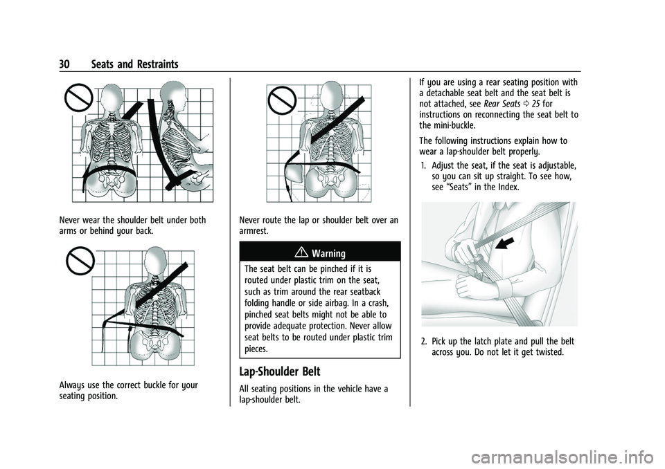 CHEVROLET COLORADO 2021 Owners Guide Chevrolet Colorado Owner Manual (GMNA-Localizing-U.S./Canada/Mexico-
14430421) - 2021 - CRC - 2/10/20
30 Seats and Restraints
Never wear the shoulder belt under both
arms or behind your back.
Always u CHEVROLET COLORADO 2021 Owners Guide Chevrolet Colorado Owner Manual (GMNA-Localizing-U.S./Canada/Mexico-
14430421) - 2021 - CRC - 2/10/20
30 Seats and Restraints
Never wear the shoulder belt under both
arms or behind your back.
Always u