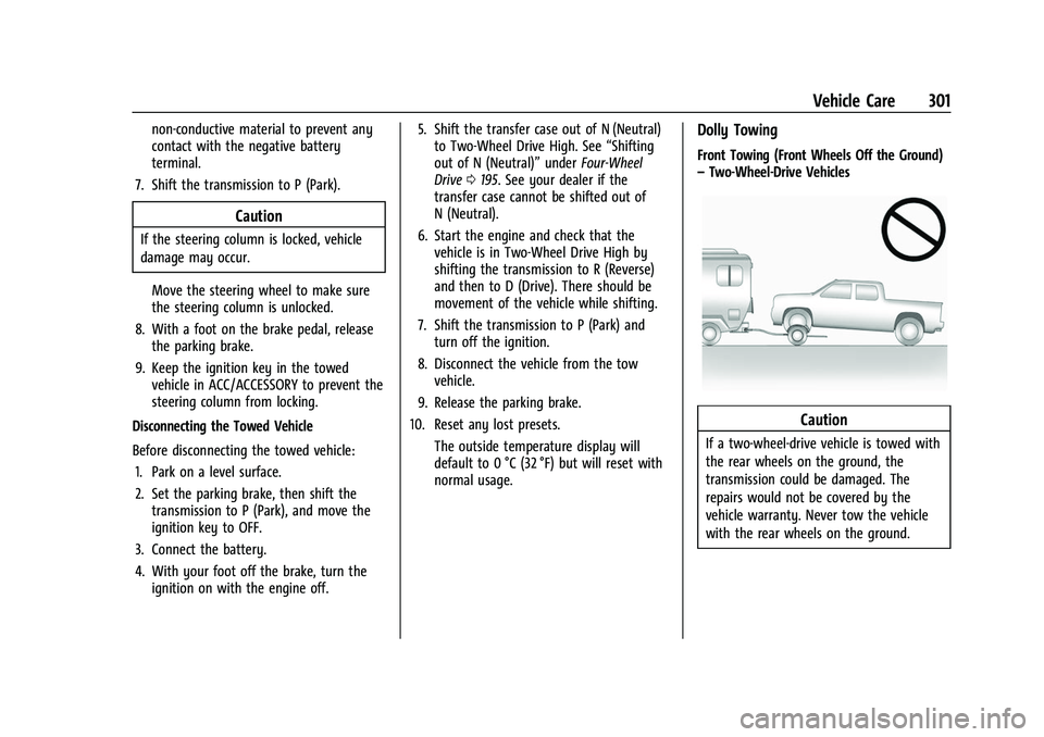 CHEVROLET COLORADO 2021 Owners Guide Chevrolet Colorado Owner Manual (GMNA-Localizing-U.S./Canada/Mexico-
14430421) - 2021 - CRC - 2/10/20
Vehicle Care 301
non-conductive material to prevent any
contact with the negative battery
terminal