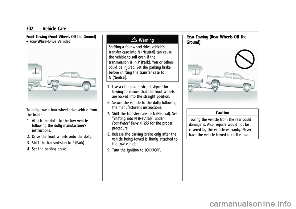 CHEVROLET COLORADO 2021 Owners Guide Chevrolet Colorado Owner Manual (GMNA-Localizing-U.S./Canada/Mexico-
14430421) - 2021 - CRC - 2/10/20
302 Vehicle Care
Front Towing (Front Wheels Off the Ground)
–Four-Wheel-Drive Vehicles
To dolly 