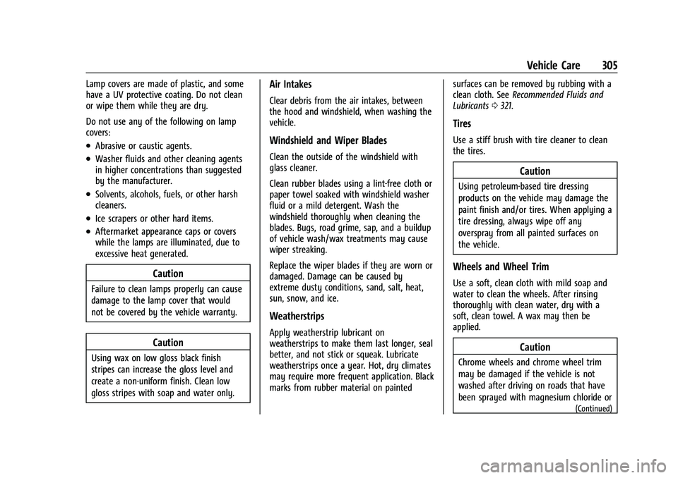 CHEVROLET COLORADO 2021  Owners Manual Chevrolet Colorado Owner Manual (GMNA-Localizing-U.S./Canada/Mexico-
14430421) - 2021 - CRC - 2/10/20
Vehicle Care 305
Lamp covers are made of plastic, and some
have a UV protective coating. Do not cl