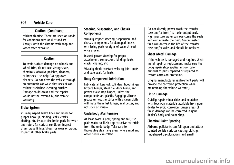 CHEVROLET COLORADO 2021  Owners Manual Chevrolet Colorado Owner Manual (GMNA-Localizing-U.S./Canada/Mexico-
14430421) - 2021 - CRC - 2/10/20
306 Vehicle Care
Caution (Continued)
calcium chloride. These are used on roads
for conditions such