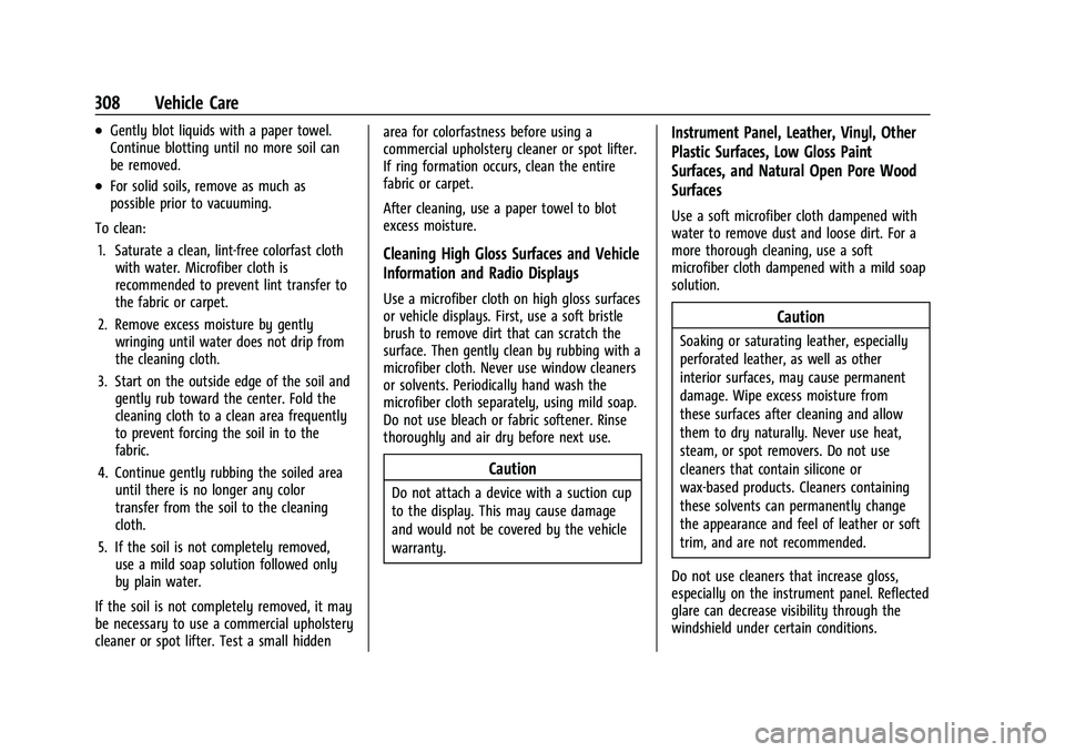 CHEVROLET COLORADO 2021 Owners Guide Chevrolet Colorado Owner Manual (GMNA-Localizing-U.S./Canada/Mexico-
14430421) - 2021 - CRC - 2/10/20
308 Vehicle Care
.Gently blot liquids with a paper towel.
Continue blotting until no more soil can